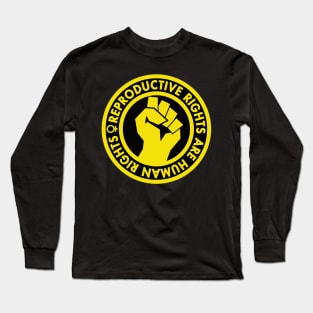 Reproductive Rights are Human Rights - yellow Clenched Fist Long Sleeve T-Shirt